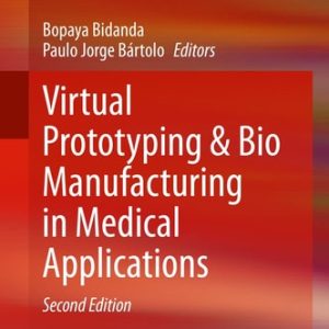 Virtual Prototyping & Bio Manufacturing in Medical Applications (2nd Edition)