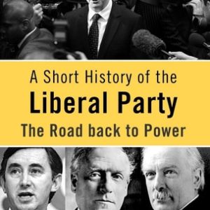 A Short History of the Liberal Party (The Road Back to Power) (7th Edition)