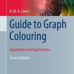 Guide to Graph Colouring (Algorithms and Applications) (2nd Edition)