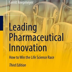 Leading Pharmaceutical Innovation (How to Win the Life Science Race) (3rd Edition)