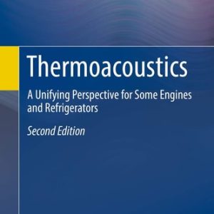 Thermoacoustics (A Unifying Perspective for Some Engines and Refrigerators) (2nd Edition)