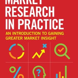 Market Research in Practice (An Introduction to Gaining Greater Market Insight) (4th Edition)