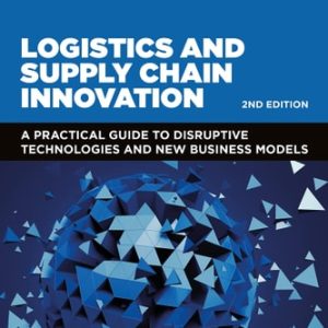 Logistics and Supply Chain Innovation (A Practical Guide to Disruptive Technologies and New Business Models) (2nd Edition)