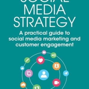 Social Media Strategy (A Practical Guide to Social Media Marketing and Customer Engagement) (2nd Edition)