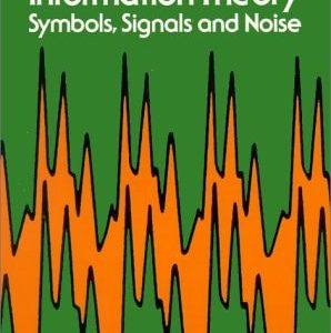 An Introduction to Information Theory (Symbols, Signals and Noise) (2nd Edition)