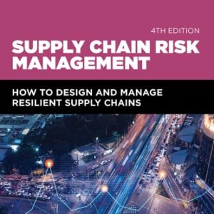 Supply Chain Risk Management (How to Design and Manage Resilient Supply Chains) (4th Edition)