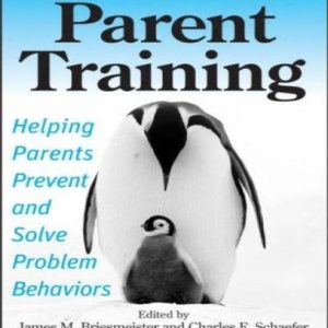Handbook of Parent Training: Helping Parents Prevent and Solve Problem Behaviors (Helping Parents Prevent and Solve Problem Behaviors) (3rd Edition)