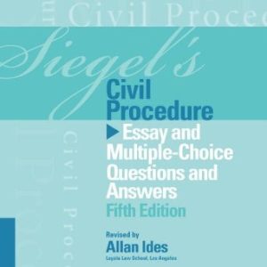 Siegel's Civil Procedure (Essay and Multiple-Choice Questions and Answers) (5th Edition)