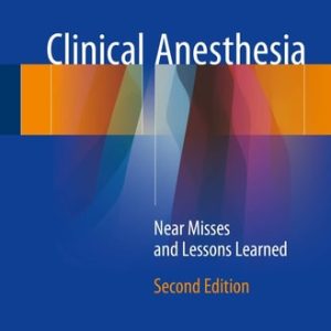 Clinical Anesthesia (Near Misses and Lessons Learned) (2nd Edition)