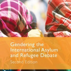 Gendering the International Asylum and Refugee Debate (Second Edition)