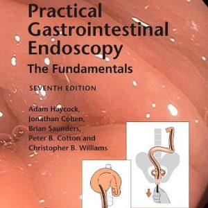 Cotton and Williams’ Practical Gastrointestinal Endoscopy: The Fundamentals (7th Edition)