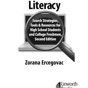 Information Literacy (Search Strategies, Tools & Resources for High School Students and College Freshmen) (2nd Edition)