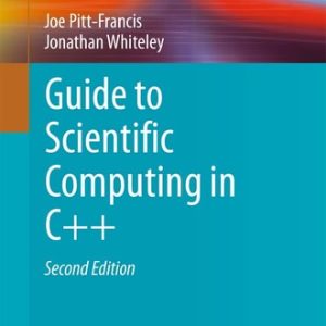 Guide to Scientific Computing in C++ (2nd Edition)