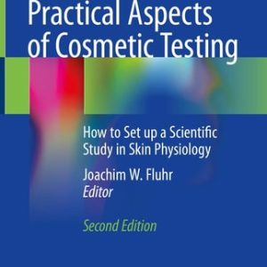 Practical Aspects of Cosmetic Testing (How to Set up a Scientific Study in Skin Physiology) (2nd Edition)