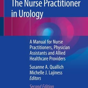 The Nurse Practitioner in Urology (A Manual for Nurse Practitioners, Physician Assistants and Allied Healthcare Providers) (2nd Edition)