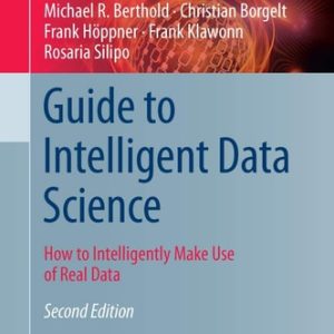 Guide to Intelligent Data Science (How to Intelligently Make Use of Real Data) (2nd Edition)