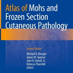 Atlas of Mohs and Frozen Section Cutaneous Pathology (2nd Edition)