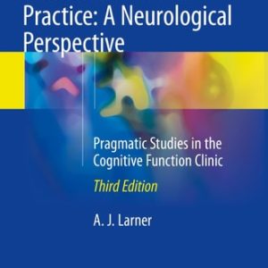 Dementia in Clinical Practice: A Neurological Perspective (Pragmatic Studies in the Cognitive Function Clinic) (3rd Edition)