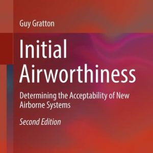 Initial Airworthiness (Determining the Acceptability of New Airborne Systems) (2nd Edition)