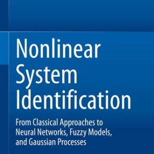 Nonlinear System Identification (From Classical Approaches to Neural Networks, Fuzzy Models, and Gaussian Processes) (2nd Edition)