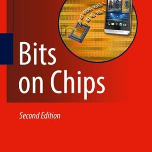 Bits on Chips (2nd Edition)