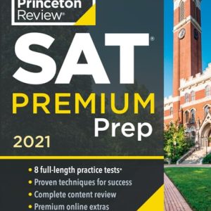 Princeton Review SAT Premium Prep, 2021 (8 Practice Tests + Review & Techniques + Online Tools) (2021st Edition)
