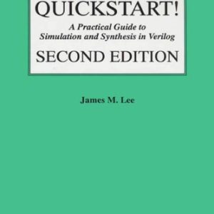 Verilog® Quickstart (A Practical Guide to Simulation and Synthesis in Verilog) (2nd Edition)