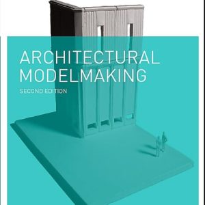 Architectural Modelmaking Second Edition