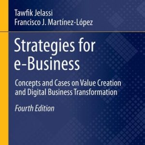 Strategies for e-Business (Concepts and Cases on Value Creation and Digital Business Transformation) (4th Edition)