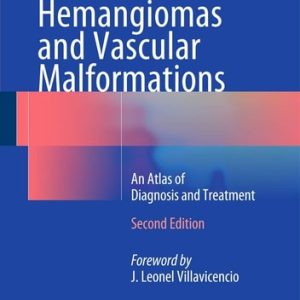 Hemangiomas and Vascular Malformations (An Atlas of Diagnosis and Treatment) (2nd Edition)