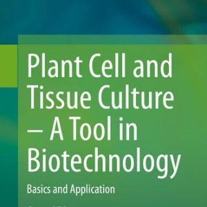 Plant Cell and Tissue Culture – A Tool in Biotechnology (Basics and Application) (2nd Edition)