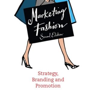 Marketing Fashion (Strategy, Branding and Promotion) (2nd Edition)