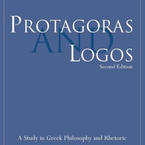 Protagoras and Logos (A Study in Greek Philosophy and Rhetoric) (2nd Edition)