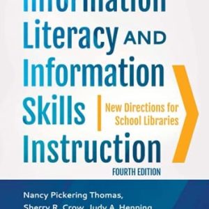 Information Literacy and Information Skills Instruction (New Directions for School Libraries) (4th Edition)