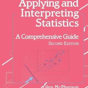 Applying and Interpreting Statistics (A Comprehensive Guide) (2nd Edition)