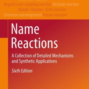 Name Reactions (A Collection of Detailed Mechanisms and Synthetic Applications) (6th Edition)