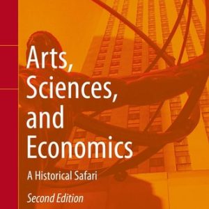 Arts, Sciences, and Economics (A Historical Safari) (2nd Edition)