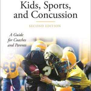 Kids, Sports, and Concussion (A Guide for Coaches and Parents) (2nd Edition)