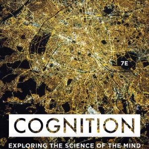 Cognition: Exploring the Science of the Mind (7th Edition)