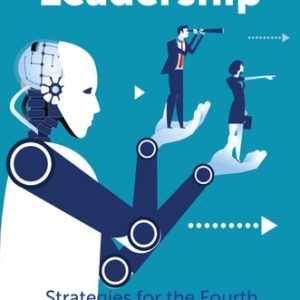Future-Ready Leadership (Strategies for the Fourth Industrial Revolution)
