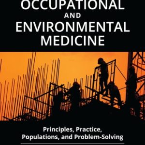 The Handbook of Occupational and Environmental Medicine [2 volumes] (Principles, Practice, Populations, and Problem-Solving [2 volumes]) (2nd Edition)
