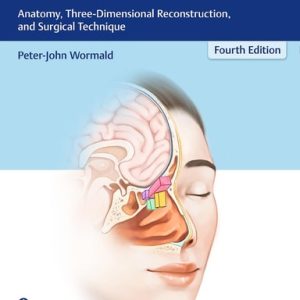 Endoscopic Sinus Surgery (Anatomy, Three-Dimensional Reconstruction, and Surgical Technique) (4th Edition)