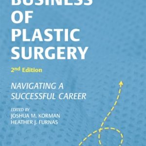 The Business of Plastic Surgery (Navigating a Successful Career) (2nd Edition)