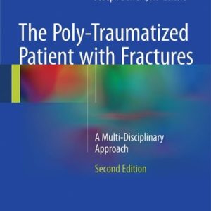 The Poly-Traumatized Patient with Fractures (A Multi-Disciplinary Approach) (2nd Edition)