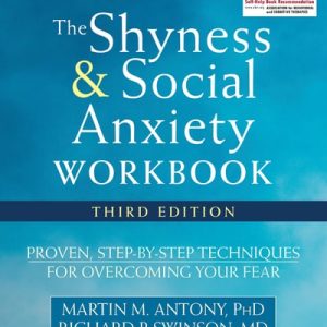 The Shyness and Social Anxiety Workbook (Proven, Step-by-Step Techniques for Overcoming Your Fear) (3rd Edition)