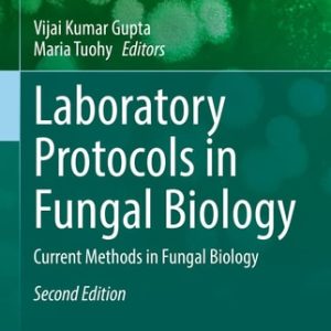 Laboratory Protocols in Fungal Biology (Current Methods in Fungal Biology) (2nd Edition)