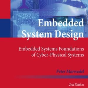 Embedded System Design (Embedded Systems Foundations of Cyber-Physical Systems) (2nd Edition)