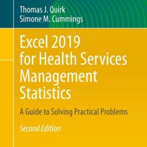 Excel 2019 for Health Services Management Statistics (A Guide to Solving Practical Problems) (2nd Edition)