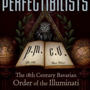 Perfectibilists (The 18th Century Bavarian Order of the Illuminati)