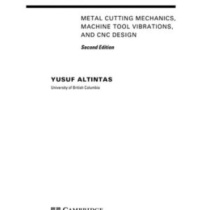 Manufacturing Automation (Metal Cutting Mechanics, Machine Tool Vibrations, and CNC Design) (2nd Edition)